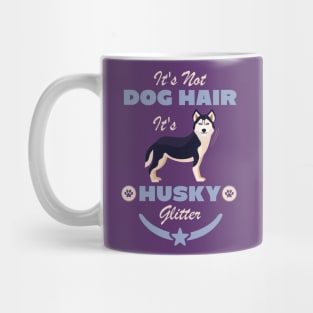 It's Not Dog Hair It's Husky Glitter Mug